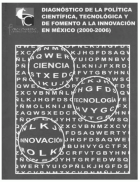 DIAGNÓSTICO DE LA POLÍTICA CIENTÍFICA, TECNOLOGÍA Y DE FOMENTO A LA INNOVACIÓN EN MÉXICO (2000-2006)