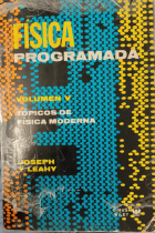 FÍSICA PROGRAMADA VOLUMEN V: Tópicos de Física Moderna